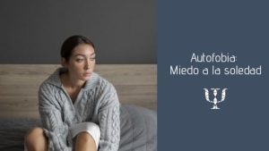 Autofobia: Miedo a la soledad