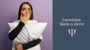 Somnifobia: Miedo a dormir
