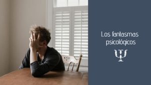 Los fantasmas psicológicos