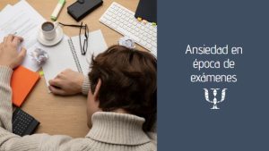 Ansiedad en época de exámenes 
