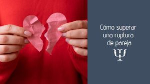 Cómo superar una ruptura de pareja